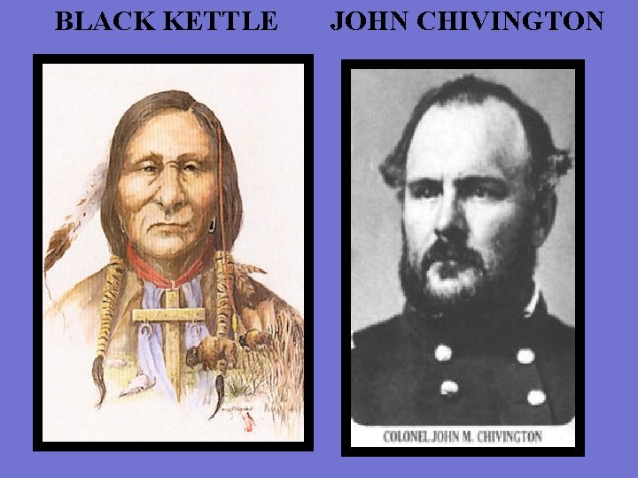 BLACK KETTLE JOHN CHIVINGTON 