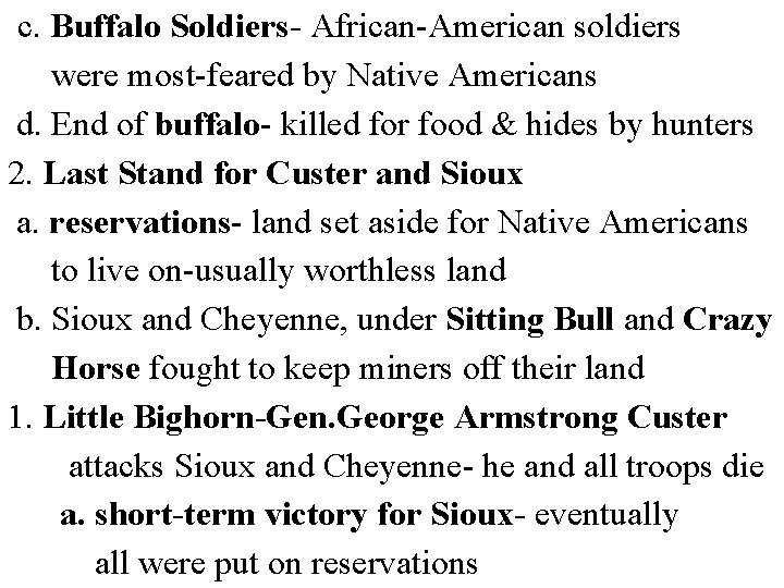 c. Buffalo Soldiers- African-American soldiers were most-feared by Native Americans d. End of buffalo-