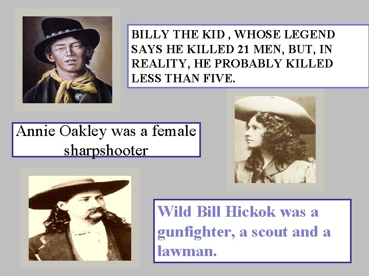 BILLY THE KID , WHOSE LEGEND SAYS HE KILLED 21 MEN, BUT, IN REALITY,