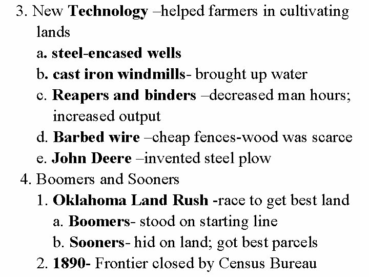 3. New Technology –helped farmers in cultivating lands a. steel-encased wells b. cast iron
