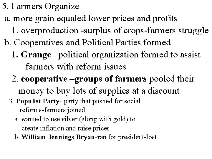 5. Farmers Organize a. more grain equaled lower prices and profits 1. overproduction -surplus