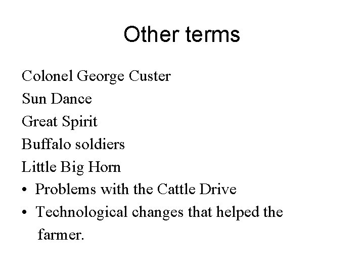 Other terms Colonel George Custer Sun Dance Great Spirit Buffalo soldiers Little Big Horn