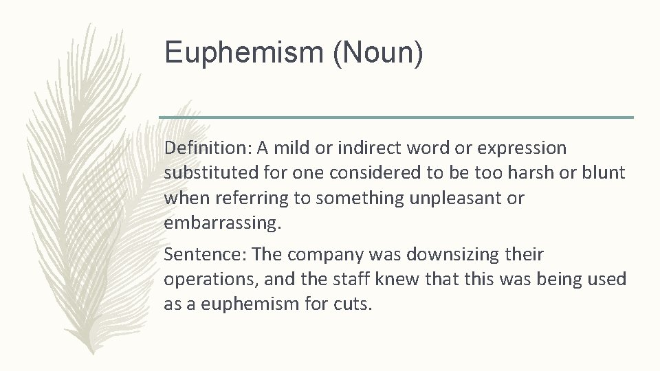 Euphemism (Noun) Definition: A mild or indirect word or expression substituted for one considered