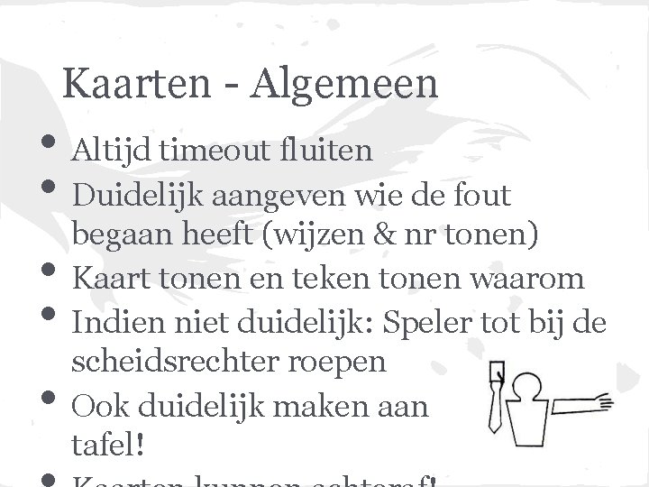 Kaarten - Algemeen • Altijd timeout fluiten • Duidelijk aangeven wie de fout •