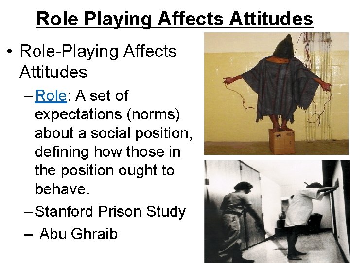 Role Playing Affects Attitudes • Role-Playing Affects Attitudes – Role: A set of expectations