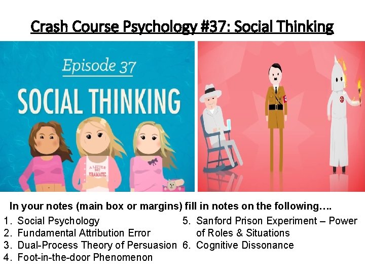 Crash Course Psychology #37: Social Thinking In your notes (main box or margins) fill