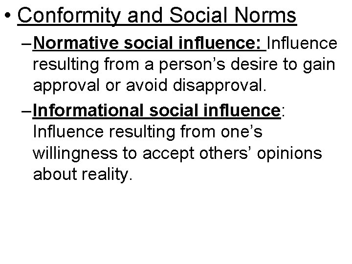  • Conformity and Social Norms – Normative social influence: Influence resulting from a