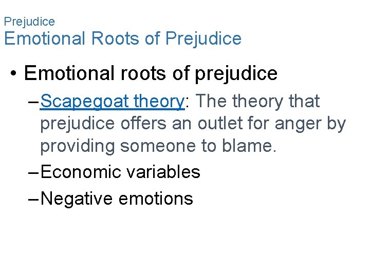 Prejudice Emotional Roots of Prejudice • Emotional roots of prejudice – Scapegoat theory: The