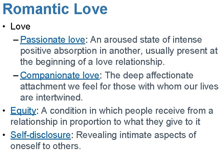 Romantic Love • Love – Passionate love: An aroused state of intense positive absorption