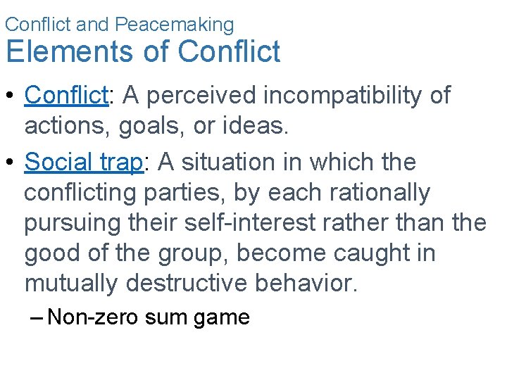 Conflict and Peacemaking Elements of Conflict • Conflict: A perceived incompatibility of actions, goals,