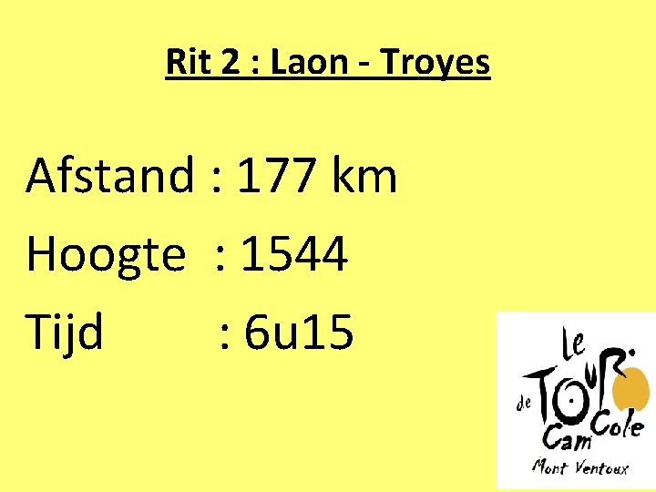 Rit 2 : Laon - Troyes Afstand : 177 km Hoogte : 1544 Tijd