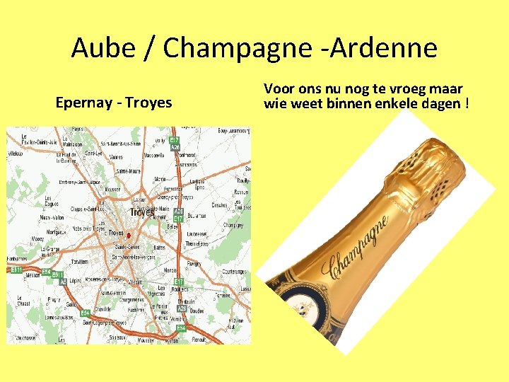 Aube / Champagne -Ardenne Epernay - Troyes Voor ons nu nog te vroeg maar