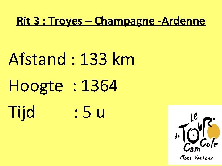 Rit 3 : Troyes – Champagne -Ardenne Afstand : 133 km Hoogte : 1364