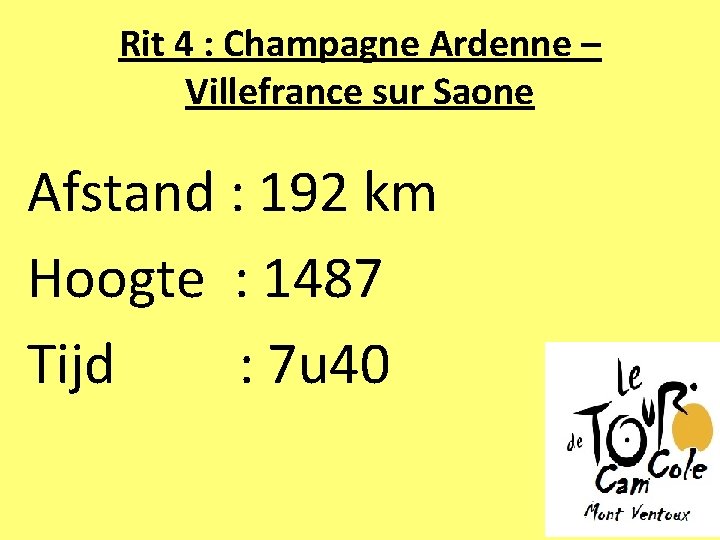 Rit 4 : Champagne Ardenne – Villefrance sur Saone Afstand : 192 km Hoogte