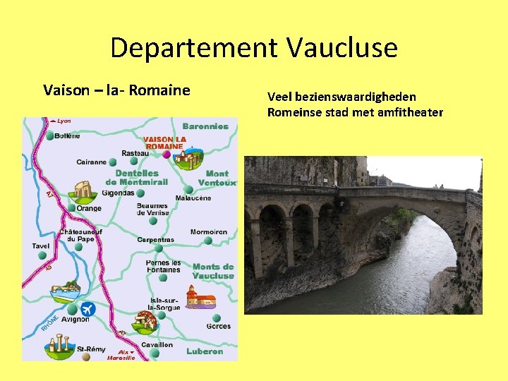 Departement Vaucluse Vaison – la- Romaine Veel bezienswaardigheden Romeinse stad met amfitheater 