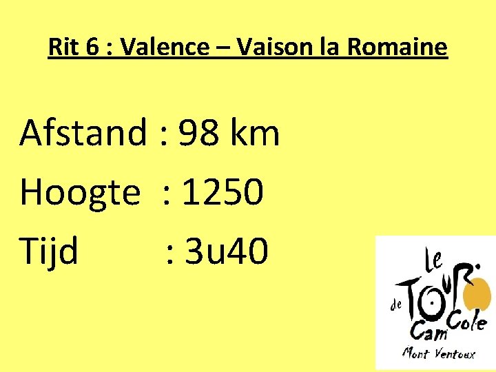 Rit 6 : Valence – Vaison la Romaine Afstand : 98 km Hoogte :