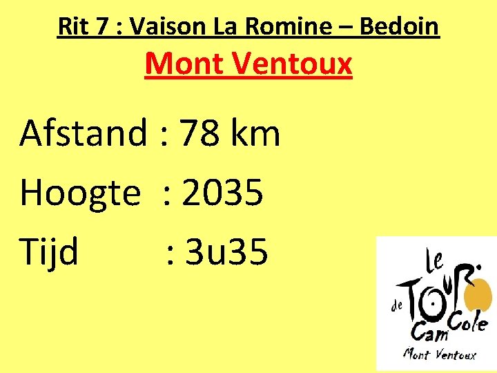 Rit 7 : Vaison La Romine – Bedoin Mont Ventoux Afstand : 78 km