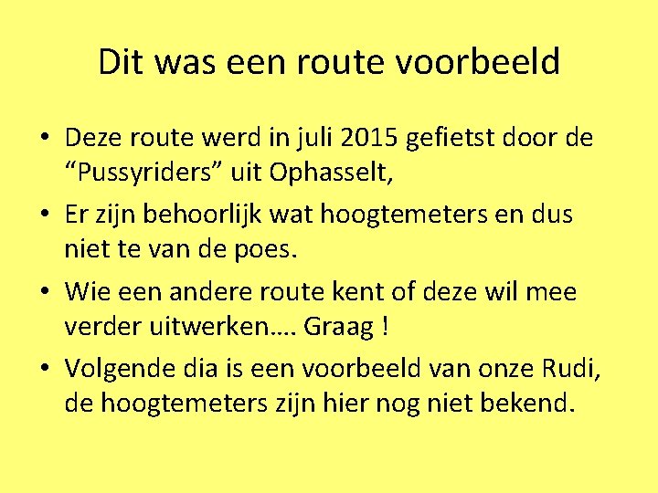 Dit was een route voorbeeld • Deze route werd in juli 2015 gefietst door