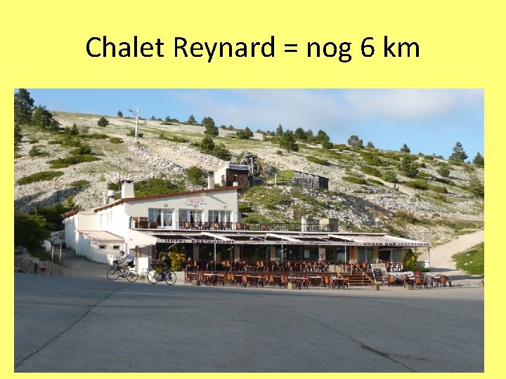 Chalet Reynard = nog 6 km 