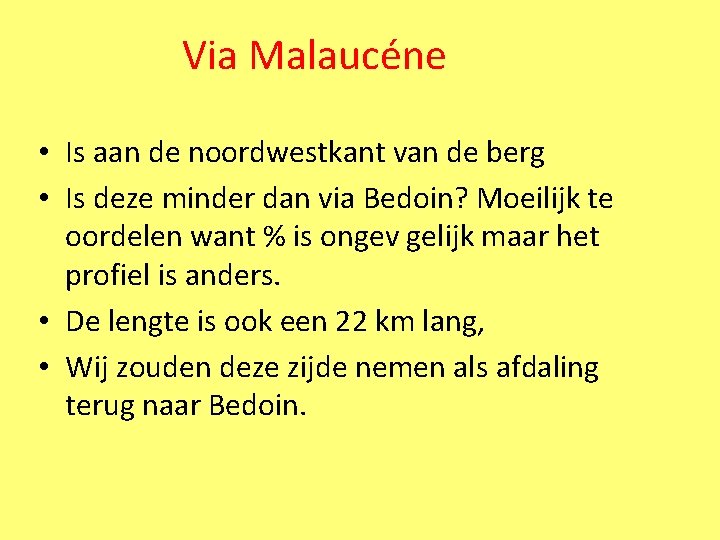 Via Malaucéne • Is aan de noordwestkant van de berg • Is deze minder