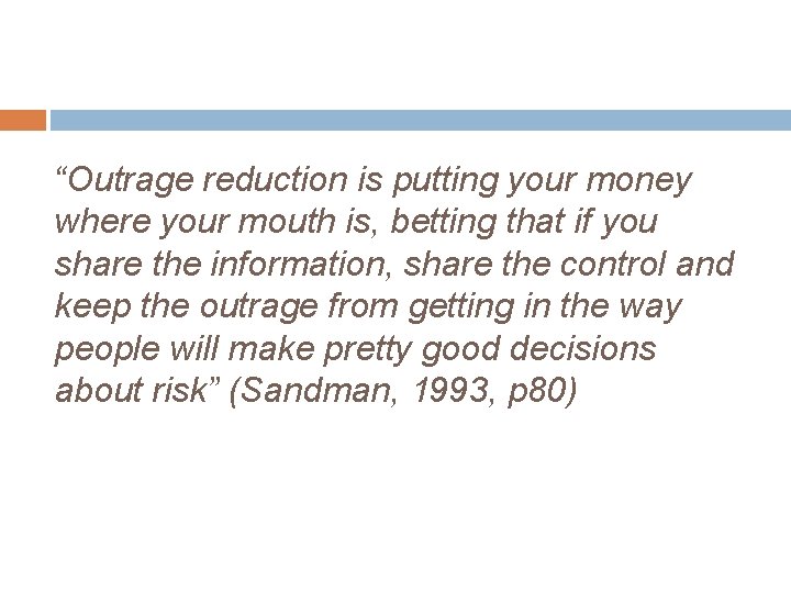 “Outrage reduction is putting your money where your mouth is, betting that if you
