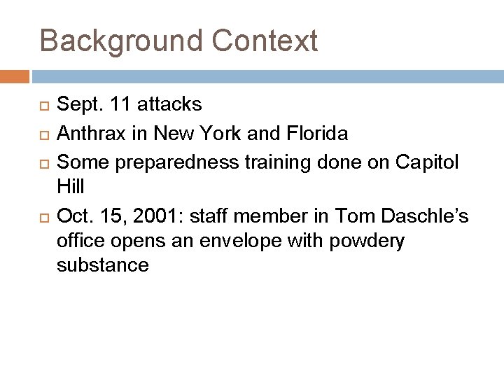Background Context Sept. 11 attacks Anthrax in New York and Florida Some preparedness training