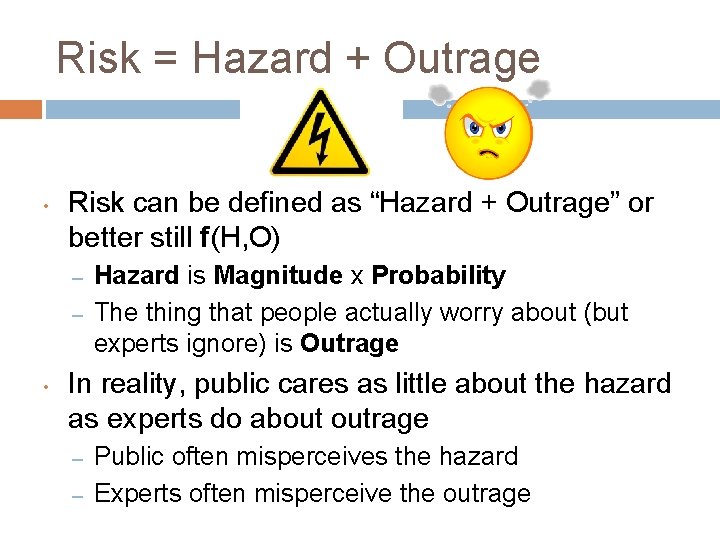 Risk = Hazard + Outrage • Risk can be defined as “Hazard + Outrage”