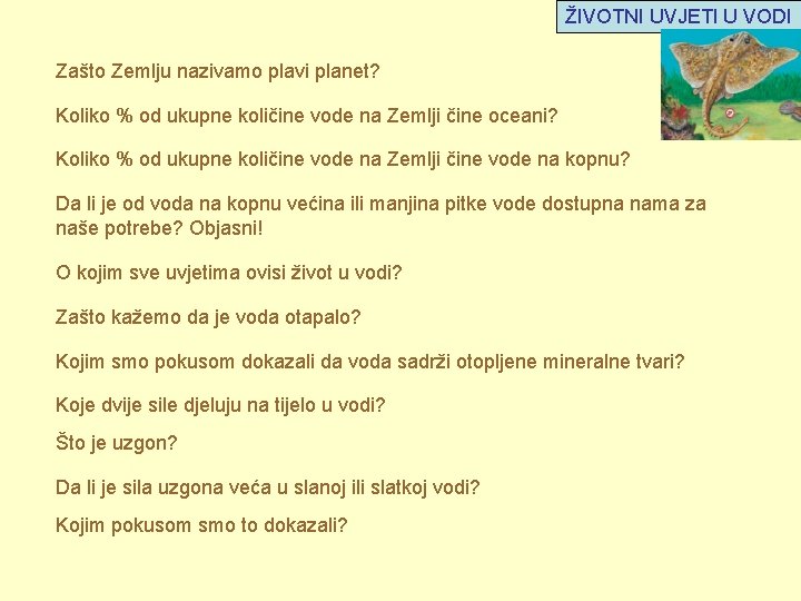 ŽIVOTNI UVJETI U VODI Zašto Zemlju nazivamo plavi planet? Koliko % od ukupne količine