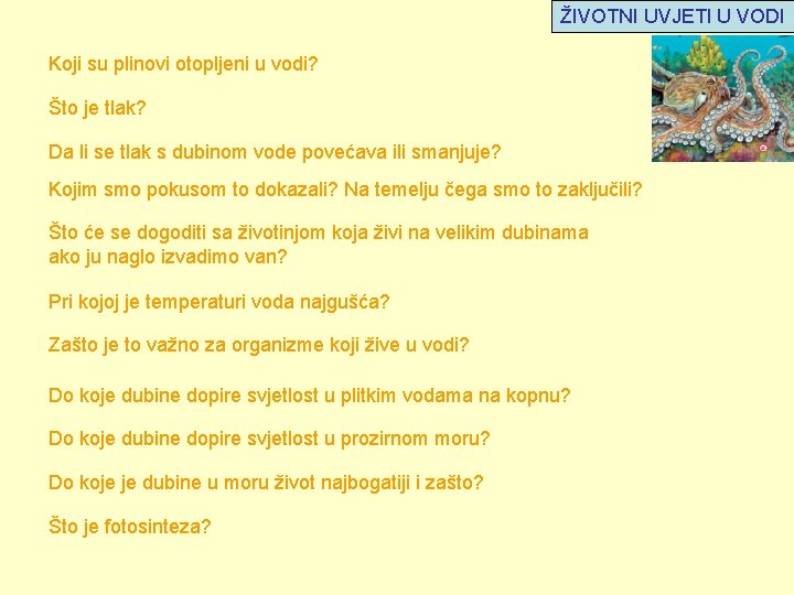 ŽIVOTNI UVJETI U VODI Koji su plinovi otopljeni u vodi? Što je tlak? Da