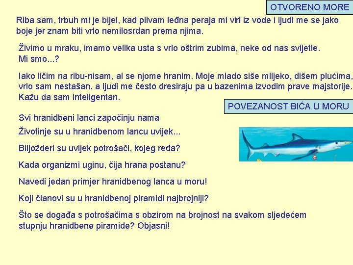 OTVORENO MORE Riba sam, trbuh mi je bijel, kad plivam leđna peraja mi viri