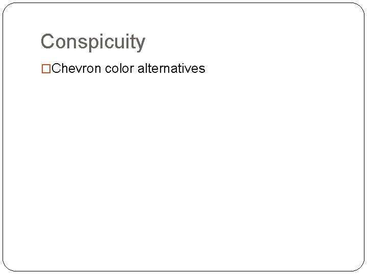 Conspicuity �Chevron color alternatives 
