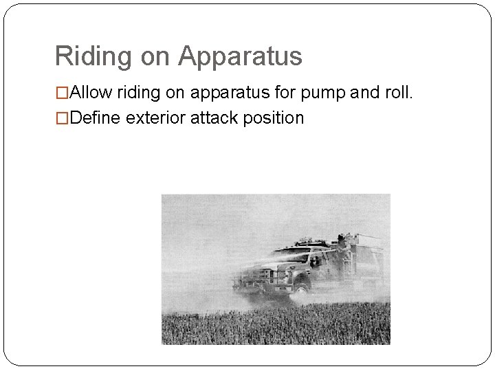 Riding on Apparatus �Allow riding on apparatus for pump and roll. �Define exterior attack