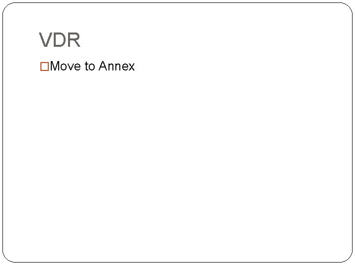 VDR �Move to Annex 