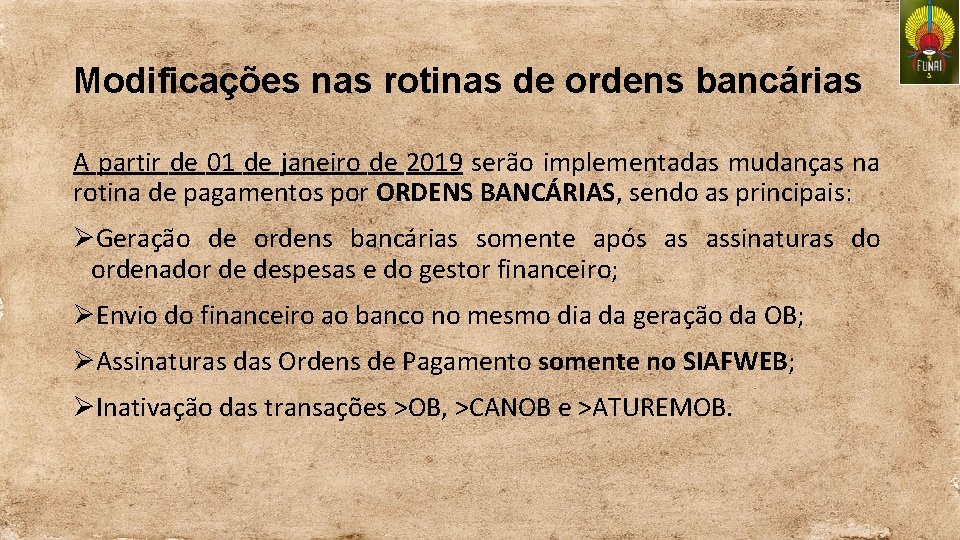 Modificações nas rotinas de ordens bancárias A partir de 01 de janeiro de 2019