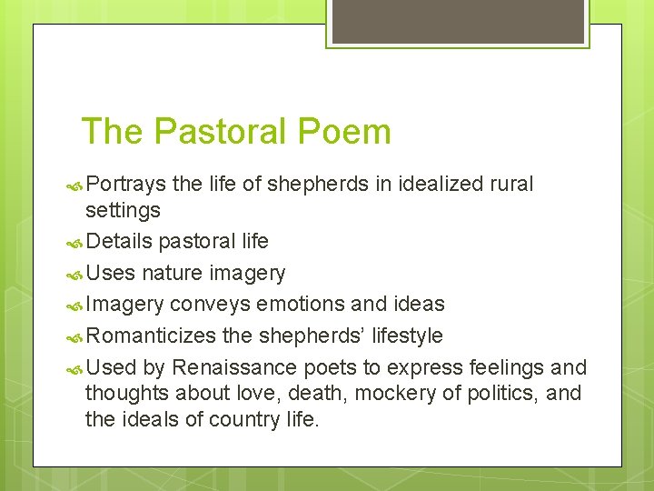 The Pastoral Poem Portrays the life of shepherds in idealized rural settings Details pastoral