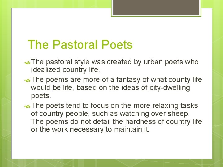 The Pastoral Poets The pastoral style was created by urban poets who idealized country