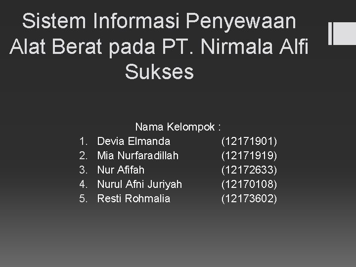 Sistem Informasi Penyewaan Alat Berat pada PT. Nirmala Alfi Sukses 1. 2. 3. 4.