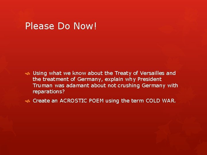 Please Do Now! Using what we know about the Treaty of Versailles and the