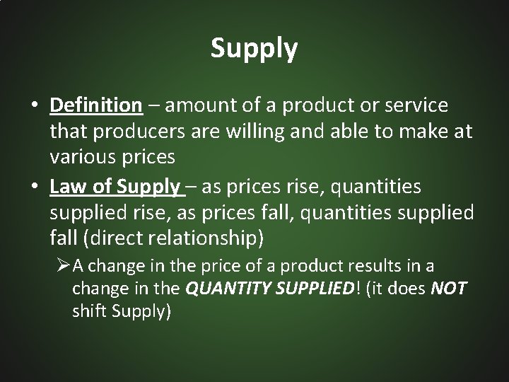 Supply • Definition – amount of a product or service that producers are willing