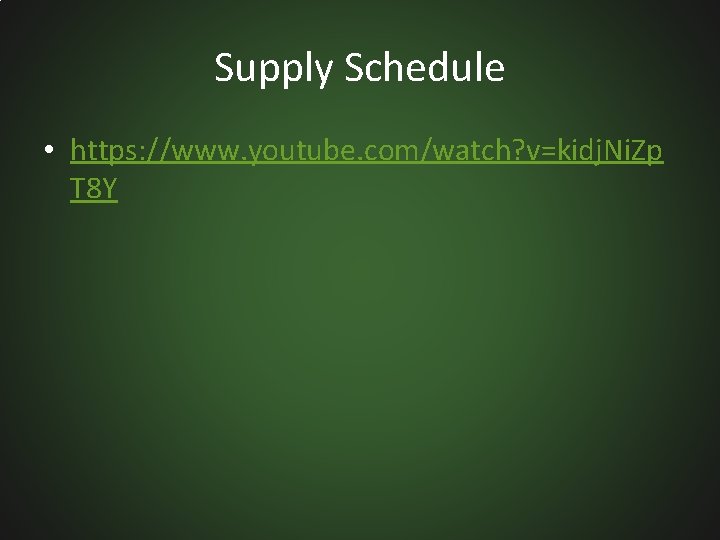 Supply Schedule • https: //www. youtube. com/watch? v=kidj. Ni. Zp T 8 Y 