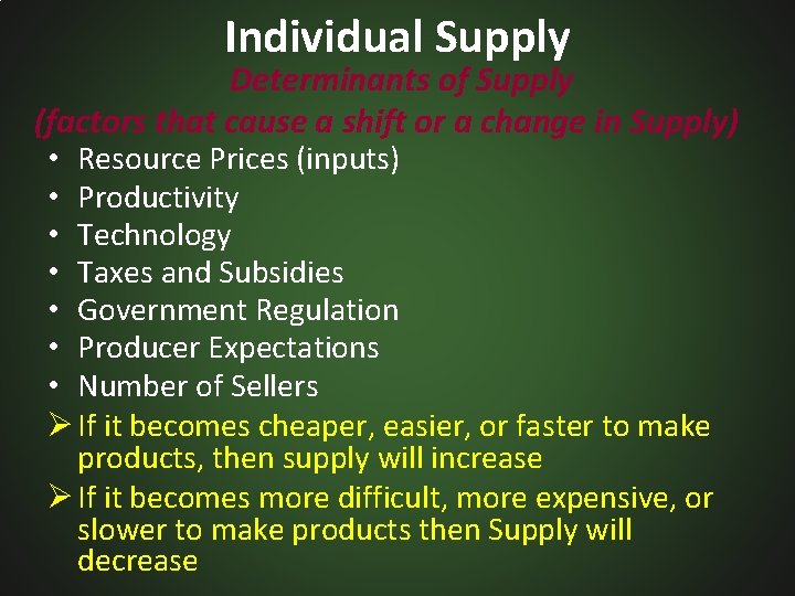 Individual Supply Determinants of Supply (factors that cause a shift or a change in