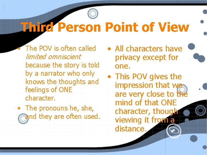 Third Person Point of View • The POV is often called • All characters