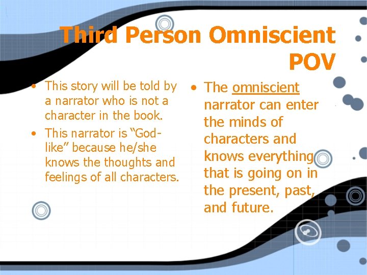 Third Person Omniscient POV • This story will be told by • The omniscient
