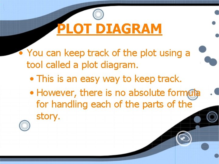 PLOT DIAGRAM • You can keep track of the plot using a tool called