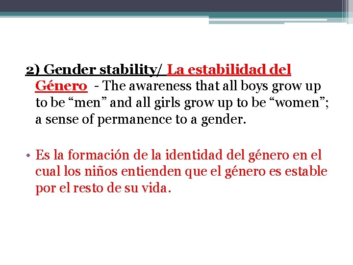 2) Gender stability/ La estabilidad del Género - The awareness that all boys grow