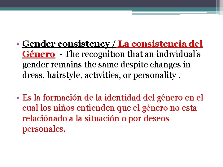  • Gender consistency / La consistencia del Género - The recognition that an