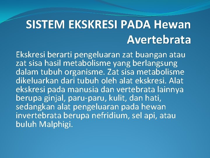 SISTEM EKSKRESI PADA Hewan Avertebrata Ekskresi berarti pengeluaran zat buangan atau zat sisa hasil