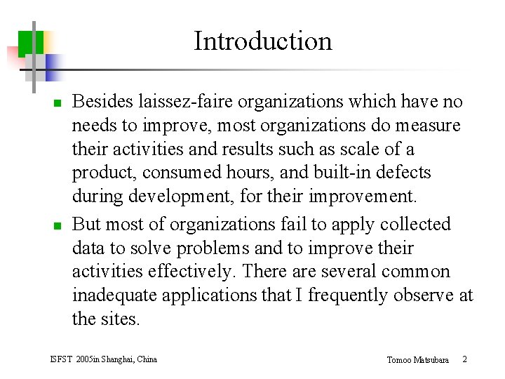 Introduction n n Besides laissez-faire organizations which have no needs to improve, most organizations