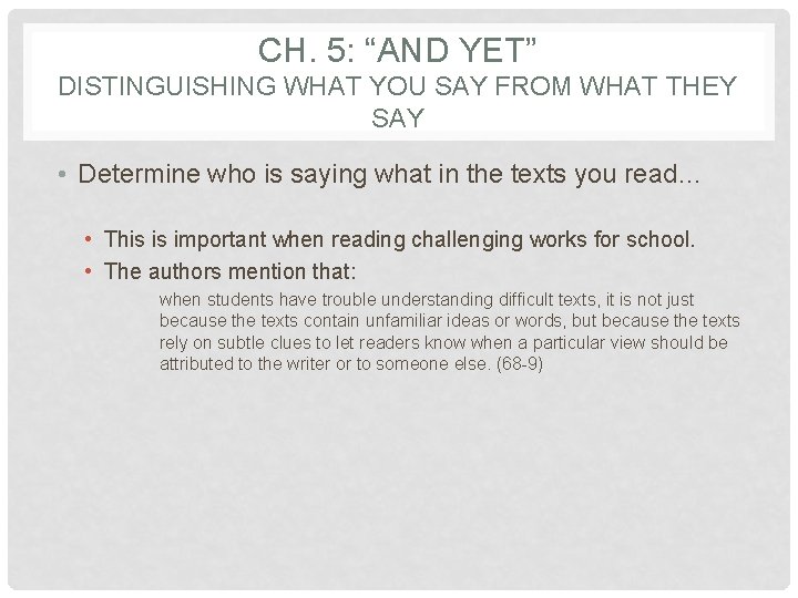 CH. 5: “AND YET” DISTINGUISHING WHAT YOU SAY FROM WHAT THEY SAY • Determine