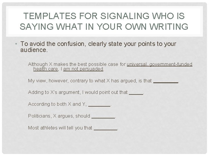 TEMPLATES FOR SIGNALING WHO IS SAYING WHAT IN YOUR OWN WRITING • To avoid